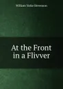 At the Front in a Flivver - William Yorke Stevenson