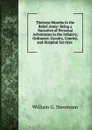 Thirteen Months in the Rebel Army: Being a Narrative of Personal Adventures in the Infantry, Ordnance, Cavalry, Courier, and Hospital Services . - William G. Stevenson