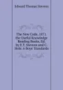 The New Code, 1871. the Useful Knowledge Reading Books, Ed. by E.T. Stevens and C. Hole. 6 Boys. Standards - Edward Thomas Stevens