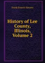 History of Lee County, Illinois, Volume 2 - Frank Everett Stevens