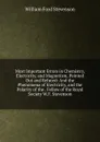 Most Important Errors in Chemistry, Electricity, and Magnetism, Pointed Out and Refuted: And the Phenomena of Electricity, and the Polarity of the . Fellow of the Royal Society W.F. Stevenson. - William Ford Stevenson