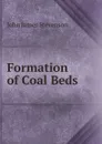 Formation of Coal Beds - John James Stevenson