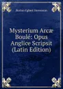 Mysterium Arcae Boule: Opus Anglice Scripsit (Latin Edition) - Burton Egbert Stevenson