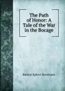 The Path of Honor: A Tale of the War in the Bocage - Burton Egbert Stevenson