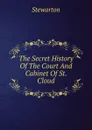 The Secret History Of The Court And Cabinet Of St. Cloud - Stewarton