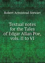 Textual notes for the Tales of Edgar Allan Poe, vols. II to VI - Robert Armistead Stewart