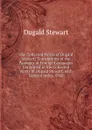 The Collected Works of Dugald Stewart: Translations of the Passages in Foreign Languages Contained in the Collected Works of Dugald Stewart. with General Index. 1860 - Stewart Dugald