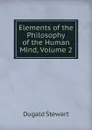 Elements of the Philosophy of the Human Mind, Volume 2 - Stewart Dugald