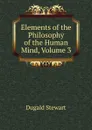 Elements of the Philosophy of the Human Mind, Volume 3 - Stewart Dugald