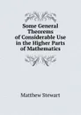 Some General Theorems of Considerable Use in the Higher Parts of Mathematics - Matthew Stewart