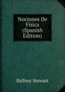 Nociones De Fisica (Spanish Edition) - Balfour Stewart