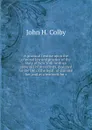 A practical treatise upon the criminal law and practice of the state of New York: with an appendix of precedents, designed for the use of the legal . of criminal law, and as a textbook for s - John H. Colby