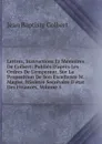 Lettres, Instructions Et Memoires De Colbert: Publies D.apres Les Ordres De L.empereur, Sur La Proposition De Son Excellence M. Magne, Ministre Secretaire D.etat Des Finances, Volume 5 - Jean Baptiste Colbert
