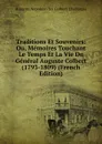 Traditions Et Souvenirs: Ou, Memoires Touchant Le Temps Et La Vie Du General Auguste Colbert (1793-1809) (French Edition) - Auguste Napoléon Jos Colbert-Chabanais