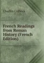 French Readings from Roman History (French Edition) - Charles Colbeck