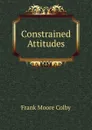 Constrained Attitudes - Frank Moore Colby