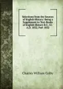 Selections from the Sources of English History: Being a Supplement to Text-Books of English History B.C. 55-A.D. 1832, Part 1832 - Charles William Colby