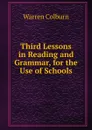 Third Lessons in Reading and Grammar, for the Use of Schools - Warren Colburn