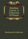 Sibylline Leaves: A Collection Of Poems - Wordsworth Collection