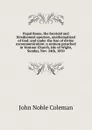 Papal Rome, the foretold and foredoomed apostasy, anathematized of God: and under the ban of divine excommunication; a sermon preached in Ventnor Church, Isle of Wight, Sunday, Nov. 24th, 1850 - John Noble Coleman