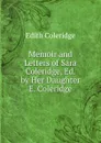 Memoir and Letters of Sara Coleridge, Ed. by Her Daughter E. Coleridge. - Edith Coleridge