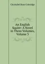 An English Squire: A Novel in Three Volumes, Volume 3 - Christabel Rose Coleridge