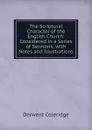 The Scriptural Character of the English Church: Considered in a Series of Sermons; with Notes and Illustrations - Derwent Coleridge