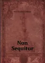 Non Sequitur - Mary Elizabeth Coleridge