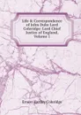 Life . Correspondence of John Duke Lord Coleridge: Lord Chief Justice of England, Volume 1 - Coleridge Ernest Hartley
