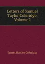Letters of Samuel Taylor Coleridge, Volume 2 - Coleridge Ernest Hartley
