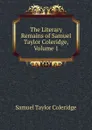The Literary Remains of Samuel Taylor Coleridge, Volume 1 - Samuel Taylor Coleridge