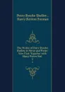 The Works of Percy Bysshe Shelley in Verse and Prose: Now First Together with Many Pieces Not . 2 - Percy Bysshe Shelley