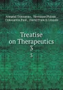 Treatise on Therapeutics. 3 - Armand Trousseau