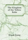 The Kingdom of the Yellow Robe - Ernest Young