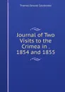 Journal of Two Visits to the Crimea in . 1854 and 1855 - Thomas Edward Colebrooke