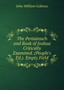 The Pentateuch and Book of Joshua Critically Examined. (People.s Ed.). Empty Field - John William Colenso