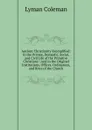 Ancient Christianity Exemplified: In the Private, Domestic, Social, and Civil Life of the Primitive Christians : And in the Original Institutions, Offices, Ordinances, and Rites of the Church - Lyman Coleman