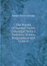 The Poems of Samuel Taylor Coleridge: With a Prefatory Notice, Biographical and Critical - Samuel Taylor Coleridge
