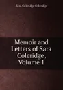 Memoir and Letters of Sara Coleridge, Volume 1 - Sara Coleridge Coleridge