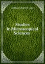 Studies in Microscopical Sciences . - Arthur Charles Cole