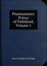Phantasmion: Prince of Palmland, Volume 1 - Sara Coleridge Coleridge