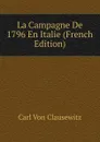 La Campagne De 1796 En Italie (French Edition) - Carl von Clausewitz