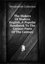The Makers Of Modern English. A Popular Handbook To The Greater Poets Of The Century - Wordsworth Collection