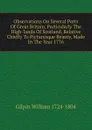 Observations On Several Parts Of Great Britain, Particularly The High-lands Of Scotland, Relative Chiefly To Picturesque Beauty, Made In The Year 1776 - Gilpin William