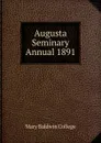 Augusta Seminary Annual 1891 - Mary Baldwin College
