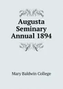 Augusta Seminary Annual 1894 - Mary Baldwin College