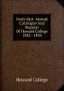 Forty-first  Annual Catalogue And Register Of Howard College 1882 - 1883 - Howard College