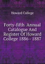 Forty-fifth  Annual Catalogue And Register Of Howard College 1886 - 1887 - Howard College