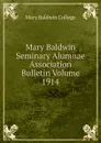 Mary Baldwin Seminary Alumnae Association Bulletin Volume 1914 - Mary Baldwin College