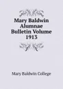 Mary Baldwin Alumnae Bulletin Volume 1913 - Mary Baldwin College